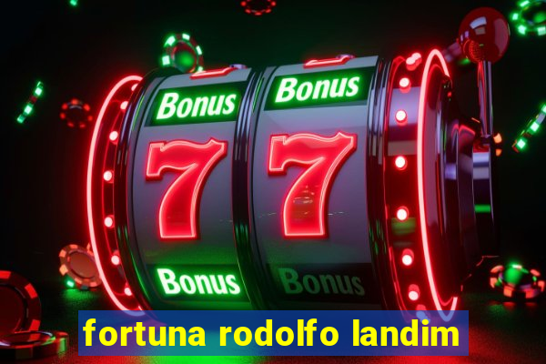 fortuna rodolfo landim